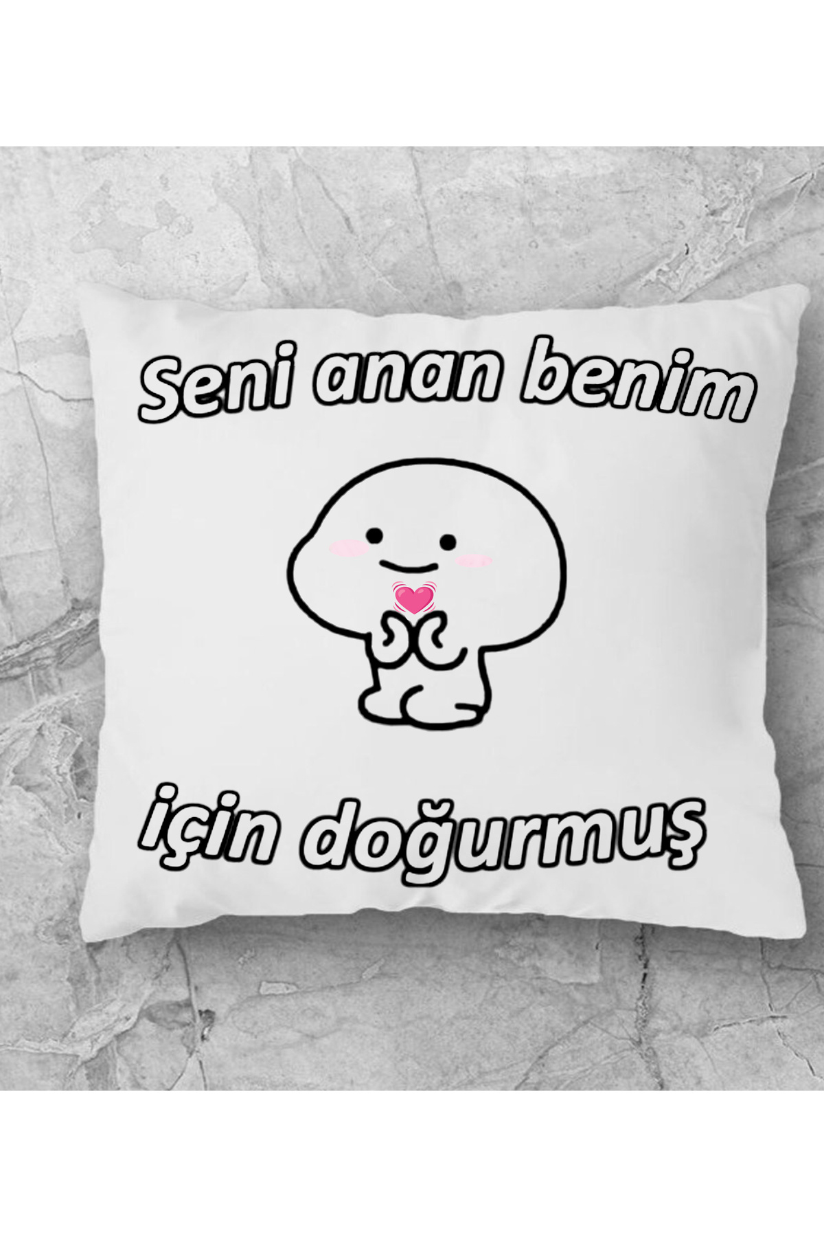 seni anan benim icin doğurmus yazili yastik